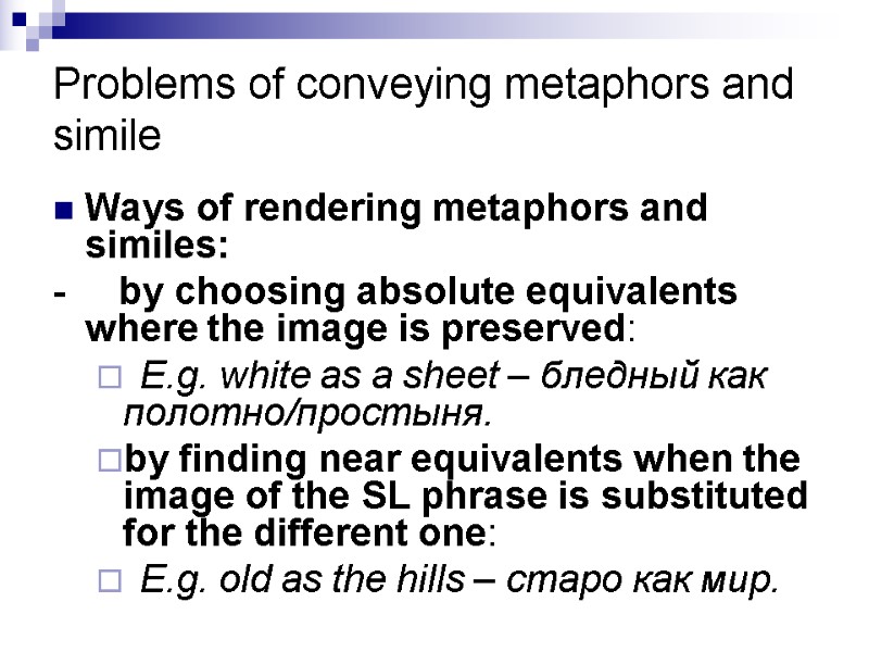 Problems of conveying metaphors and simile Ways of rendering metaphors and similes: - 